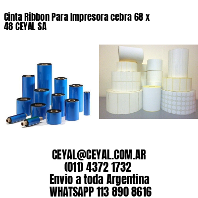 Cinta Ribbon Para Impresora cebra 68 x 48 CEYAL SA