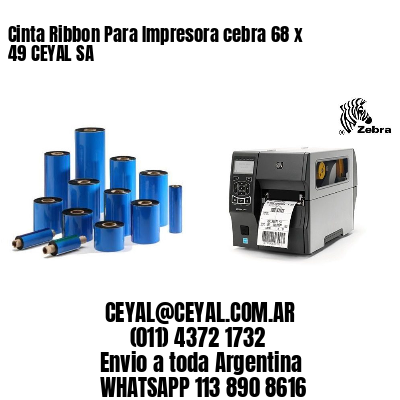 Cinta Ribbon Para Impresora cebra 68 x 49 CEYAL SA