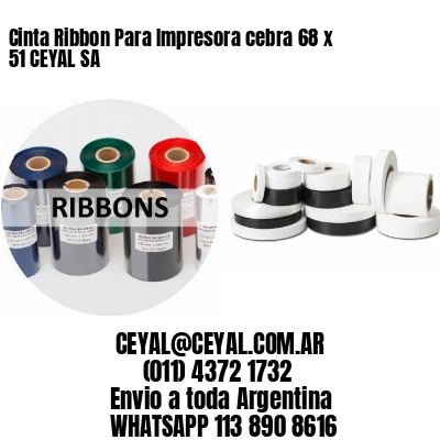 Cinta Ribbon Para Impresora cebra 68 x 51 CEYAL SA