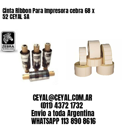 Cinta Ribbon Para Impresora cebra 68 x 52 CEYAL SA