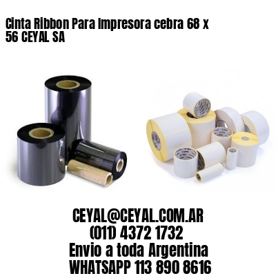 Cinta Ribbon Para Impresora cebra 68 x 56 CEYAL SA