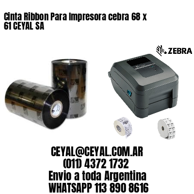 Cinta Ribbon Para Impresora cebra 68 x 61 CEYAL SA