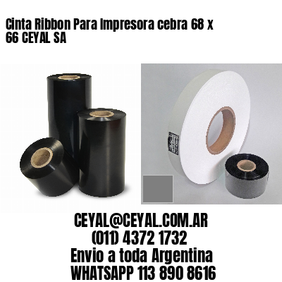 Cinta Ribbon Para Impresora cebra 68 x 66 CEYAL SA