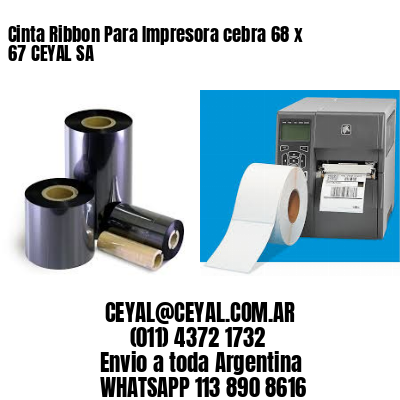 Cinta Ribbon Para Impresora cebra 68 x 67 CEYAL SA