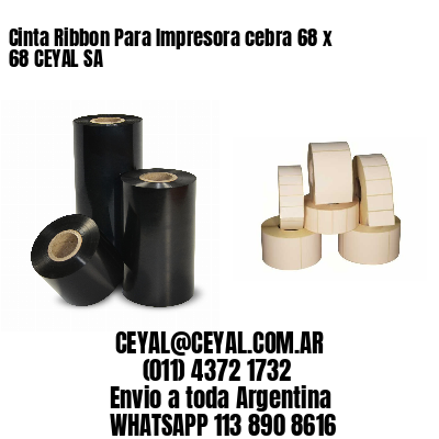 Cinta Ribbon Para Impresora cebra 68 x 68 CEYAL SA