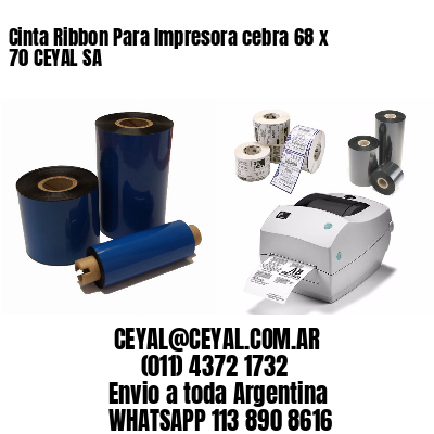 Cinta Ribbon Para Impresora cebra 68 x 70 CEYAL SA