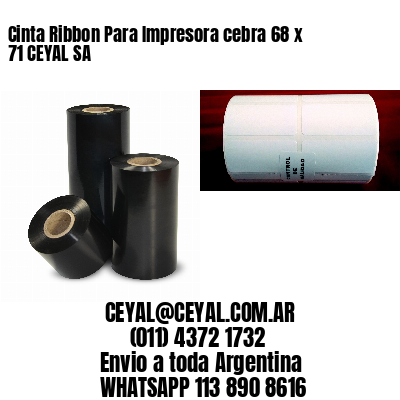 Cinta Ribbon Para Impresora cebra 68 x 71 CEYAL SA