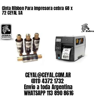 Cinta Ribbon Para Impresora cebra 68 x 72 CEYAL SA