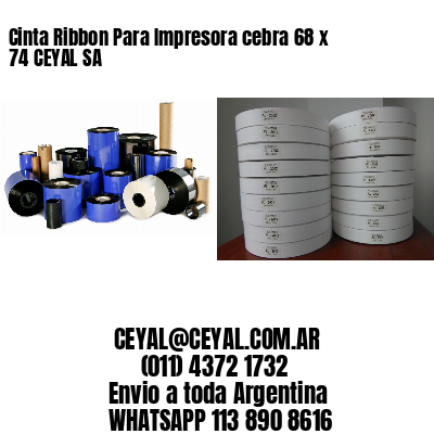 Cinta Ribbon Para Impresora cebra 68 x 74 CEYAL SA