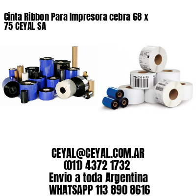 Cinta Ribbon Para Impresora cebra 68 x 75 CEYAL SA