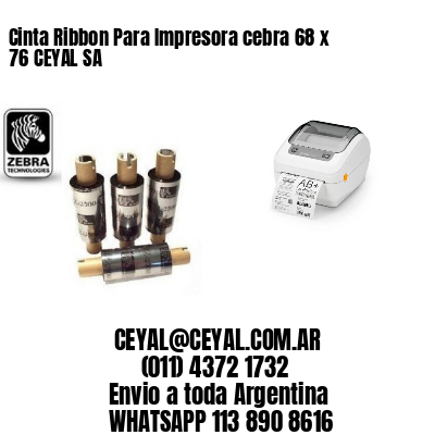 Cinta Ribbon Para Impresora cebra 68 x 76 CEYAL SA