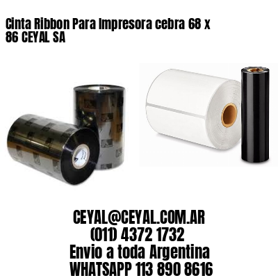 Cinta Ribbon Para Impresora cebra 68 x 86 CEYAL SA