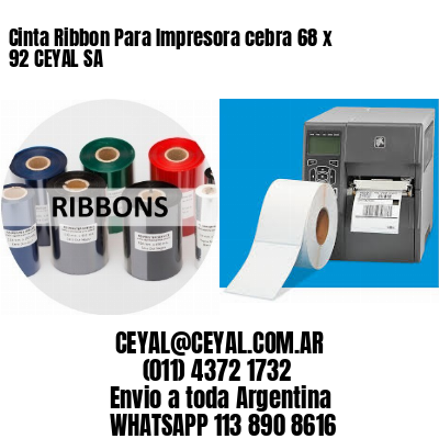 Cinta Ribbon Para Impresora cebra 68 x 92 CEYAL SA