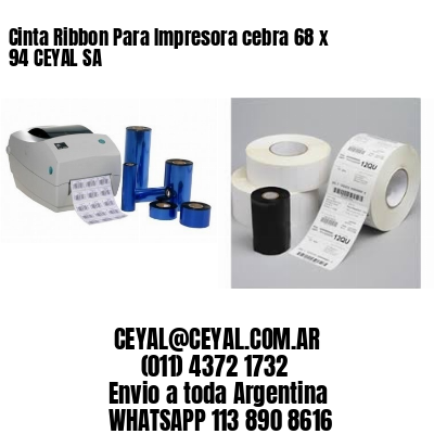 Cinta Ribbon Para Impresora cebra 68 x 94 CEYAL SA