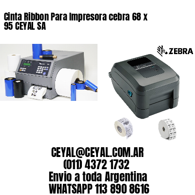 Cinta Ribbon Para Impresora cebra 68 x 95 CEYAL SA