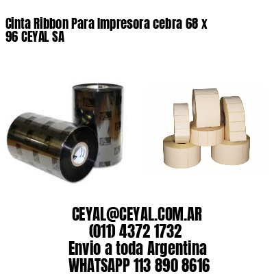 Cinta Ribbon Para Impresora cebra 68 x 96 CEYAL SA