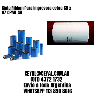 Cinta Ribbon Para Impresora cebra 68 x 97 CEYAL SA