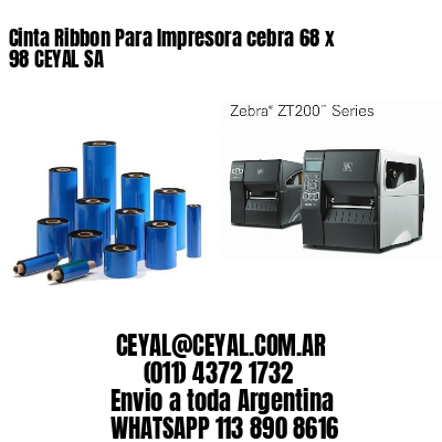 Cinta Ribbon Para Impresora cebra 68 x 98 CEYAL SA