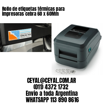 Rollo de etiquetas térmicas para impresoras cebra 60 x 60Mm
