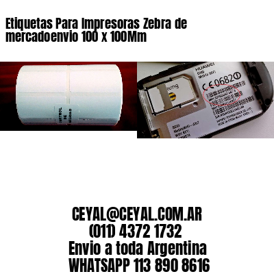 Etiquetas Para Impresoras Zebra de mercadoenvio 100 x 100Mm
