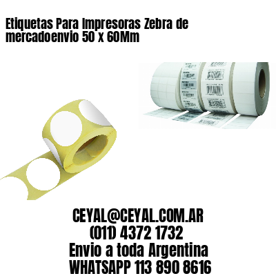 Etiquetas Para Impresoras Zebra de mercadoenvio 50 x 60Mm