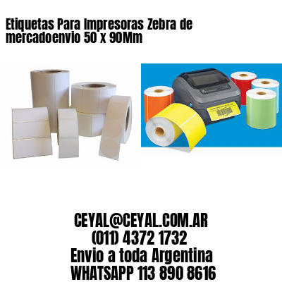 Etiquetas Para Impresoras Zebra de mercadoenvio 50 x 90Mm