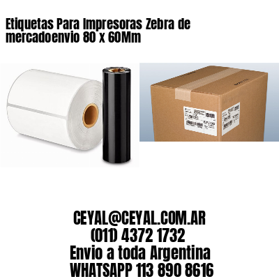 Etiquetas Para Impresoras Zebra de mercadoenvio 80 x 60Mm