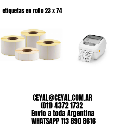 etiquetas en rollo 23 x 74