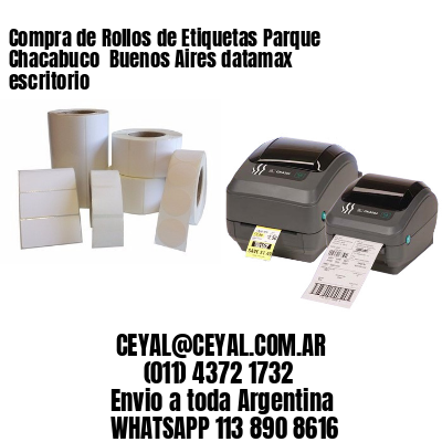 Compra de Rollos de Etiquetas Parque Chacabuco  Buenos Aires datamax escritorio