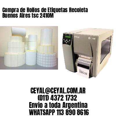 Compra de Rollos de Etiquetas Recoleta  Buenos Aires tsc 2410M
