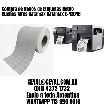 Compra de Rollos de Etiquetas Retiro  Buenos Aires datamax Datamax E-4204B