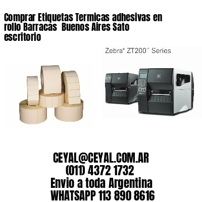 Comprar Etiquetas Termicas adhesivas en rollo Barracas  Buenos Aires Sato escritorio