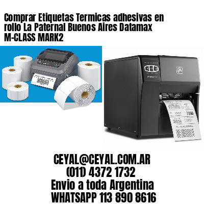 Comprar Etiquetas Termicas adhesivas en rollo La Paternal Buenos Aires Datamax M-CLASS MARK2