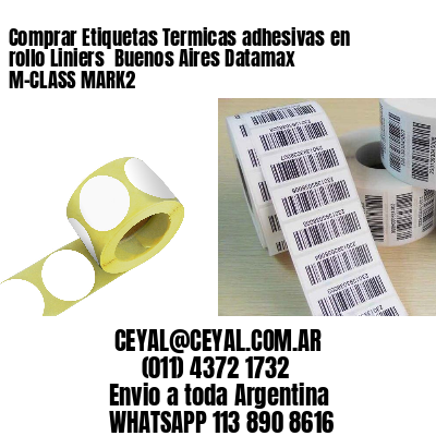 Comprar Etiquetas Termicas adhesivas en rollo Liniers  Buenos Aires Datamax M-CLASS MARK2