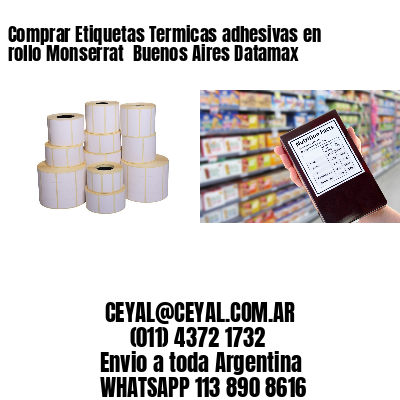 Comprar Etiquetas Termicas adhesivas en rollo Monserrat  Buenos Aires Datamax