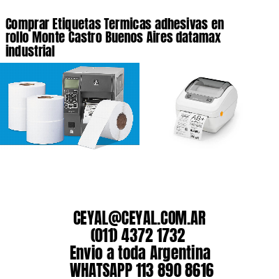 Comprar Etiquetas Termicas adhesivas en rollo Monte Castro Buenos Aires datamax industrial