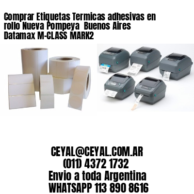 Comprar Etiquetas Termicas adhesivas en rollo Nueva Pompeya  Buenos Aires Datamax M-CLASS MARK2