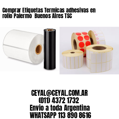 Comprar Etiquetas Termicas adhesivas en rollo Palermo  Buenos Aires TSC