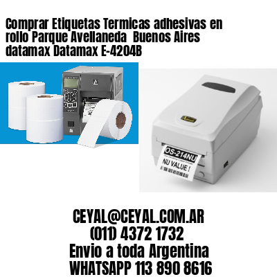Comprar Etiquetas Termicas adhesivas en rollo Parque Avellaneda  Buenos Aires datamax Datamax E-4204B