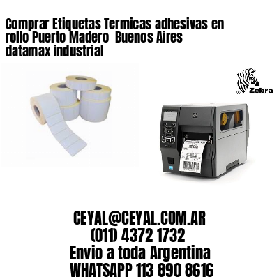 Comprar Etiquetas Termicas adhesivas en rollo Puerto Madero  Buenos Aires datamax industrial