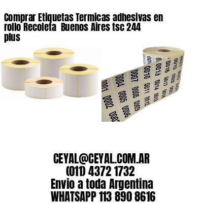 Comprar Etiquetas Termicas adhesivas en rollo Recoleta  Buenos Aires tsc 244 plus