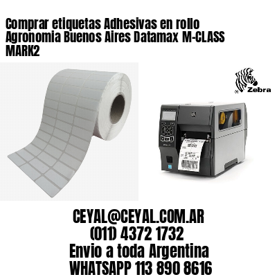 Comprar etiquetas Adhesivas en rollo Agronomia Buenos Aires Datamax M-CLASS MARK2