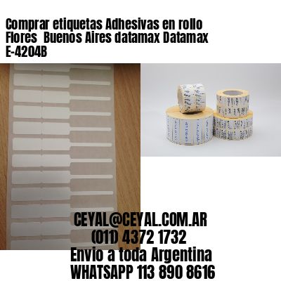 Comprar etiquetas Adhesivas en rollo Flores  Buenos Aires datamax Datamax E-4204B