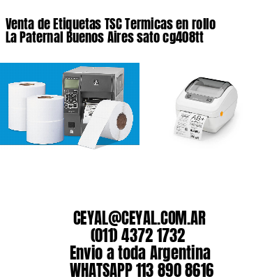 Venta de Etiquetas TSC Termicas en rollo La Paternal Buenos Aires sato cg408tt