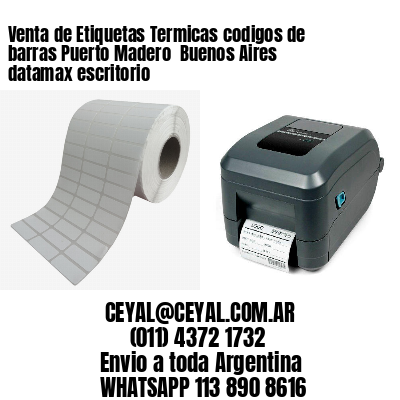 Venta de Etiquetas Termicas codigos de barras Puerto Madero  Buenos Aires datamax escritorio