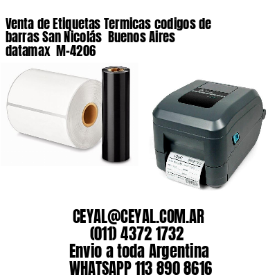 Venta de Etiquetas Termicas codigos de barras San Nicolás  Buenos Aires datamax  M-4206
