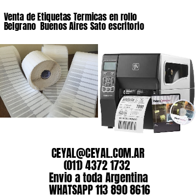Venta de Etiquetas Termicas en rollo Belgrano  Buenos Aires Sato escritorio