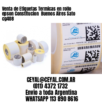 Venta de Etiquetas Termicas en rollo epson Constitucion  Buenos Aires Sato cg408