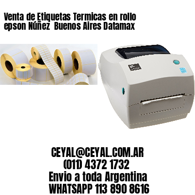 Venta de Etiquetas Termicas en rollo epson Núñez  Buenos Aires Datamax