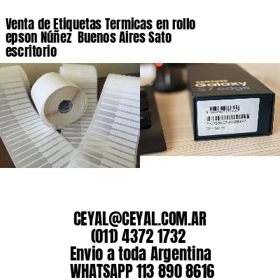 Venta de Etiquetas Termicas en rollo epson Núñez  Buenos Aires Sato escritorio